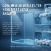 cara memilih media filter akuarium